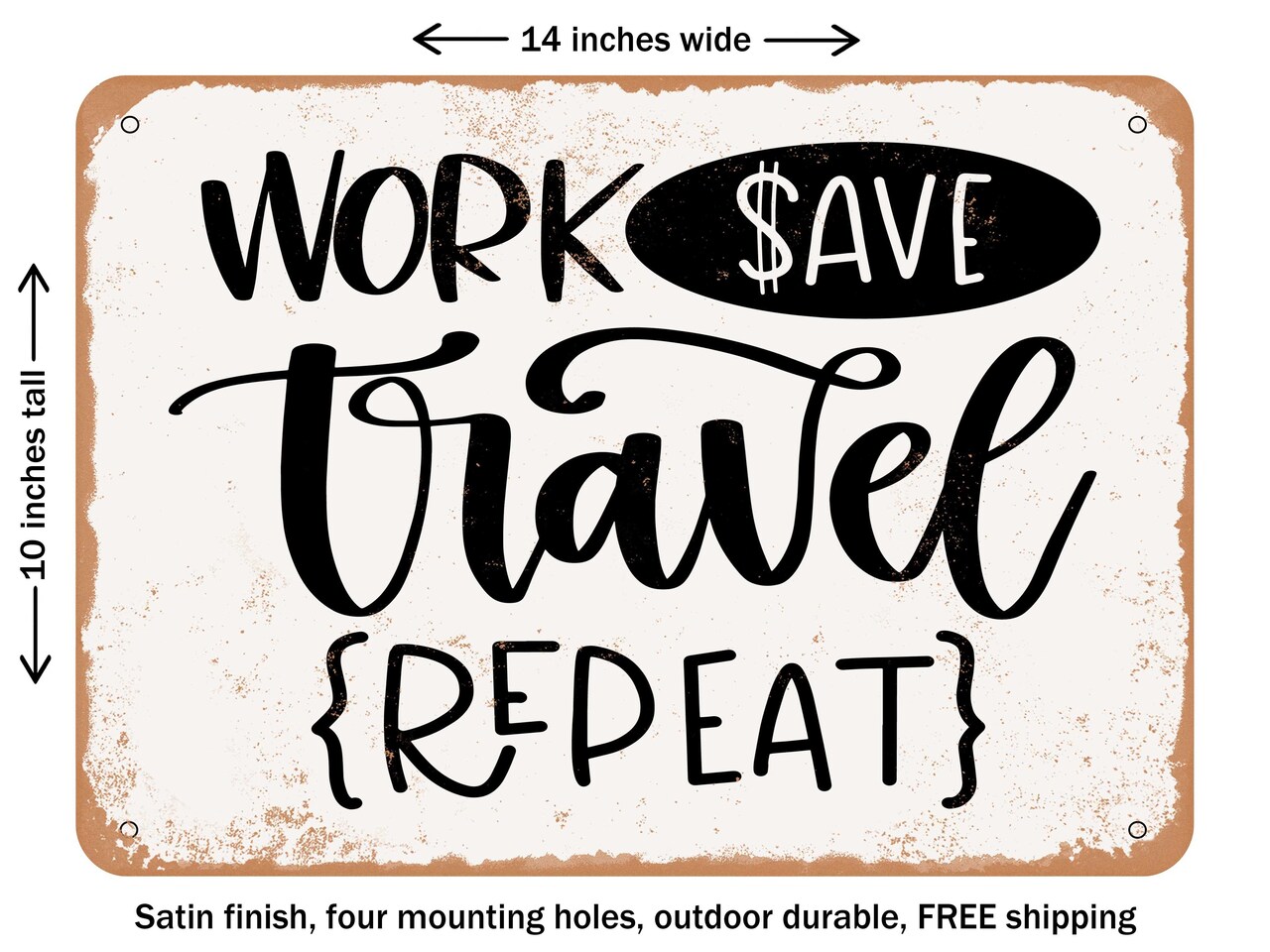 DECORATIVE METAL SIGN - Work Save Travel Repeat - 2 - Vintage Rusty Look
